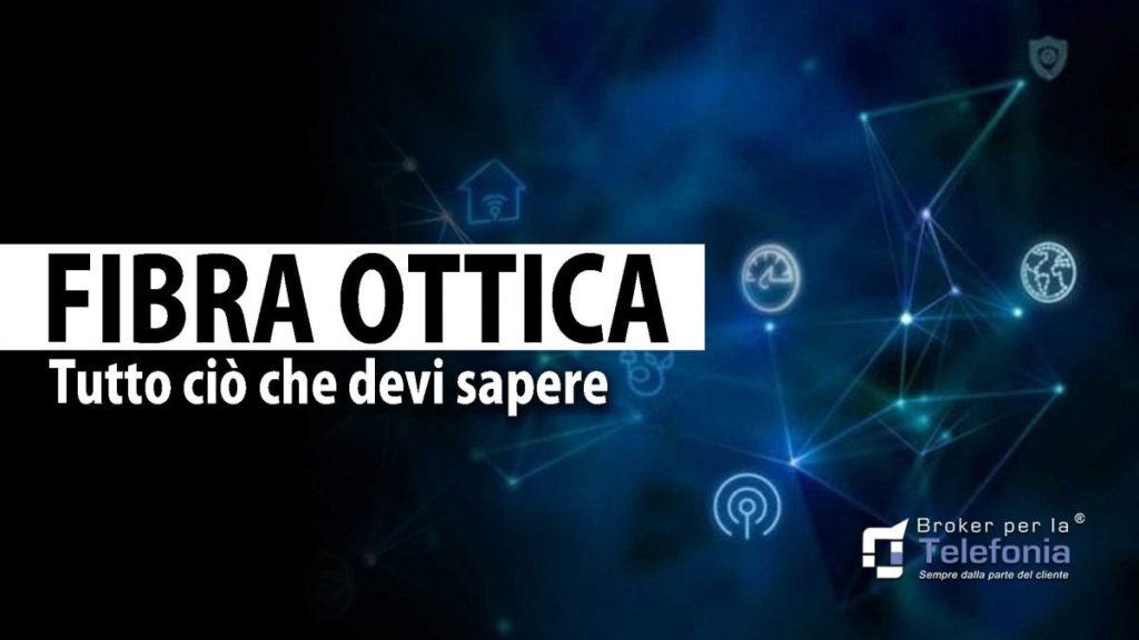 Tutto Quello Che Devi Sapere sulla Fibra Ottica