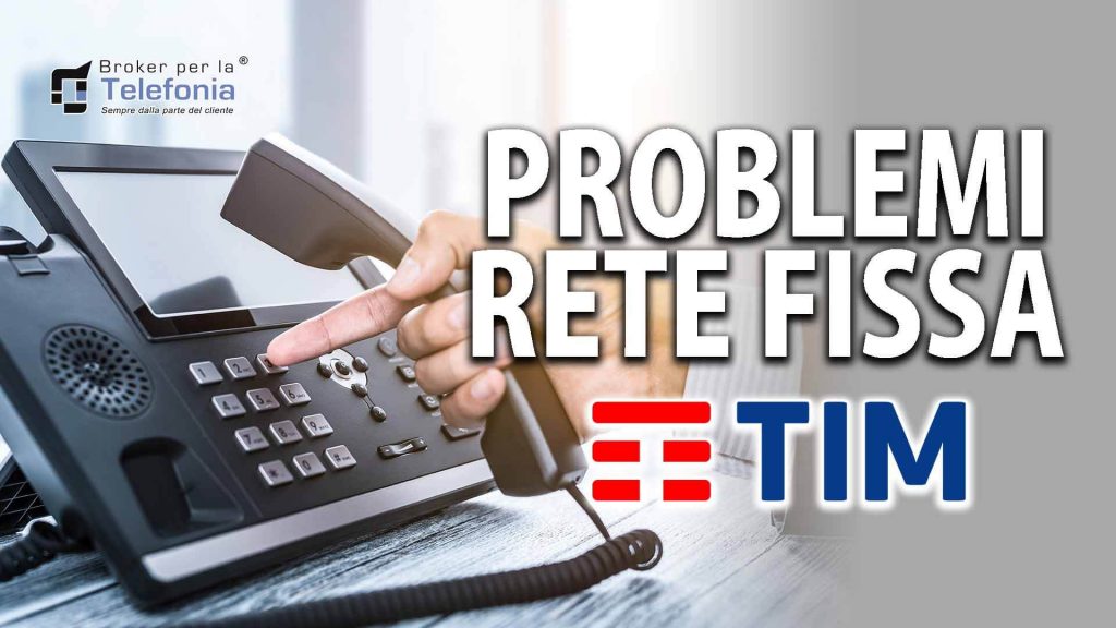 Problemi con Linea Fissa Tim – Telecom? Ti possiamo Aiutare!