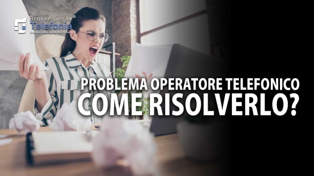 problema operatore telefonico - come risolverlo