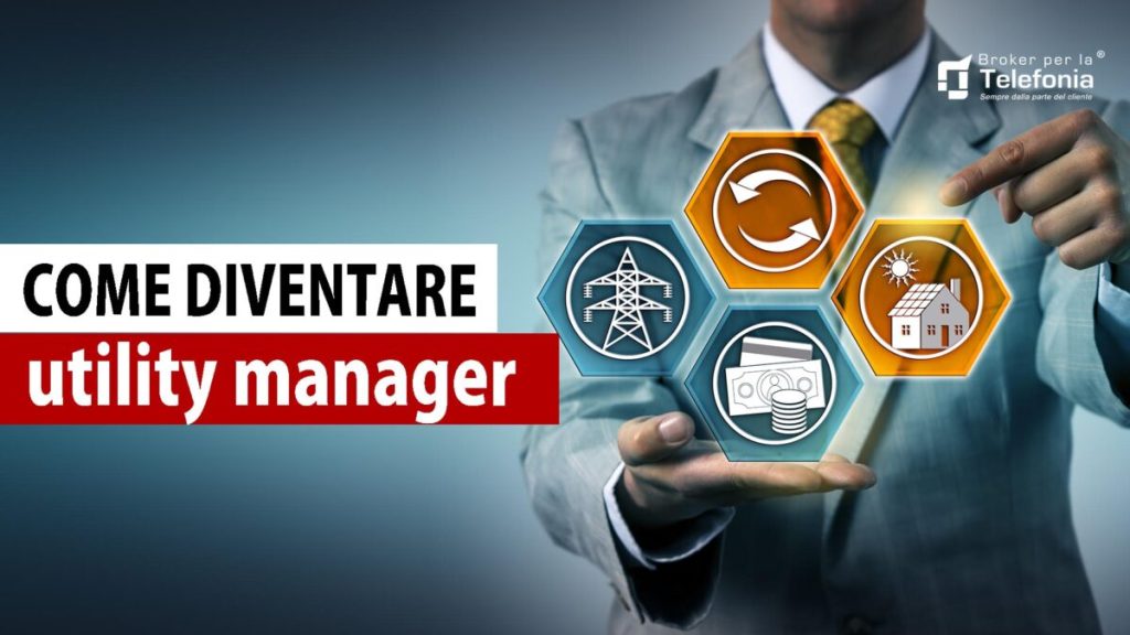 COME DIVENTARE UN UTILITY MANAGER